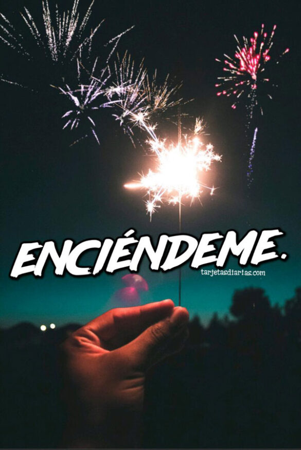 ENCIÉNDEME