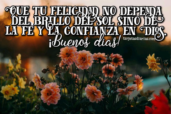 QUE TU FELICIDAD DEPENDA DE LA FE Y CONFIANZA EN DIOS - Tarjetas Diarias