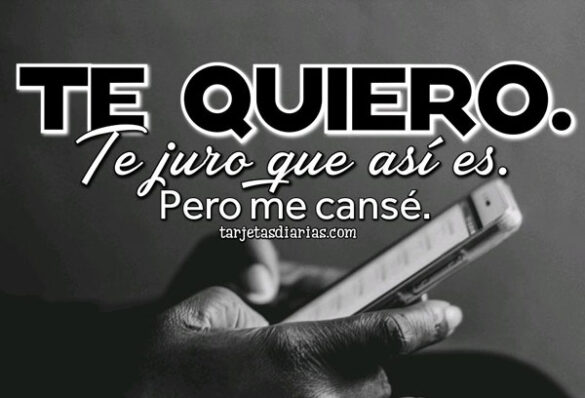 TE QUIERO. PERO ME CANSÉ