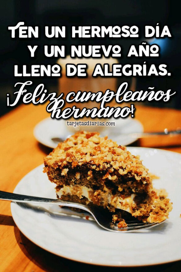 ¡FELIZ CUMPLEAÑOS HERMANO!