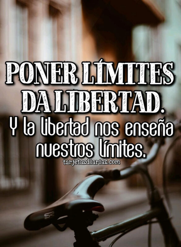 LA LIBERTAD NOS ENSEÑA NUESTROS LIMITES