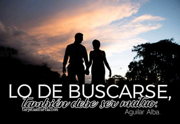 LO DE BUSCARSE, TAMBIÉN DEBE SER MUTUO