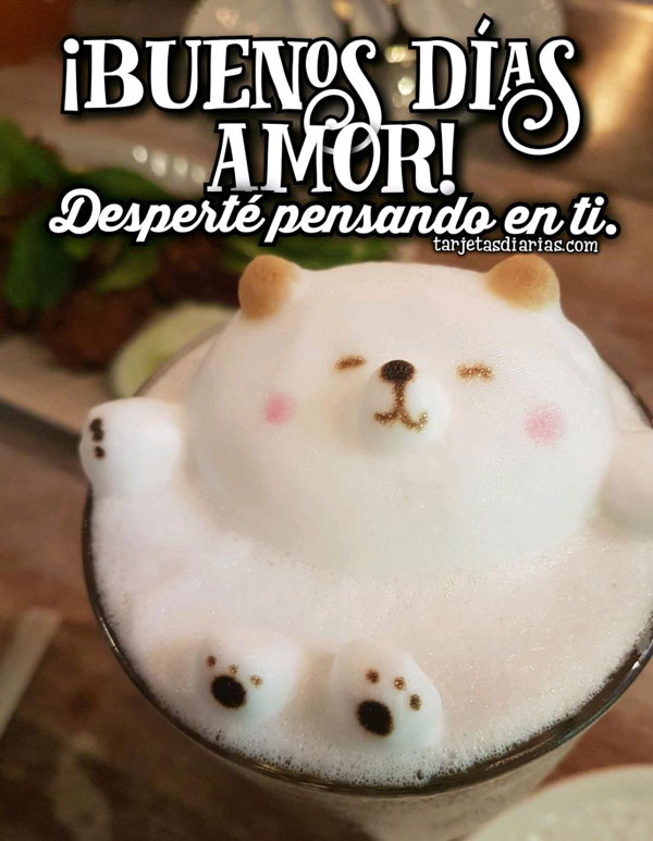 ¡BUENOS DÍAS AMOR! DESPERTÉ PENSANDO EN TI