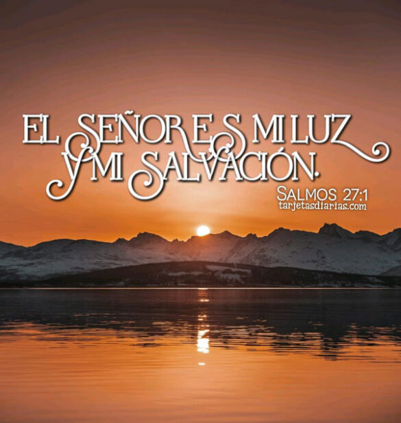 EL SEÑOR ES MI LUZ Y MI SALVACIÓN Salmos 27:1