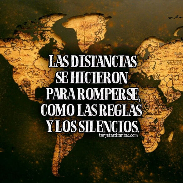 LAS DISTANCIAS SE HICIERON PARA ROMPERSE, COMO LAS REGLAS Y LOS SILENCIOS