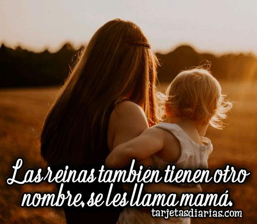 LAS REINAS TAMBIÉN TIENEN OTRO NOMBRE, SE LES LLAMA MAMÁ