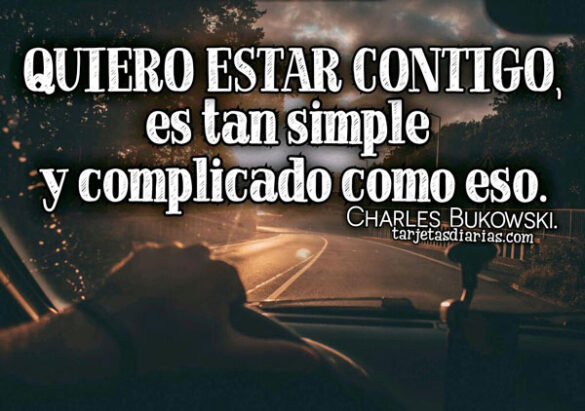 QUIERO ESTAR CONTIGO, ES TAN SIMPLE Y COMPLICADO COMO ESO