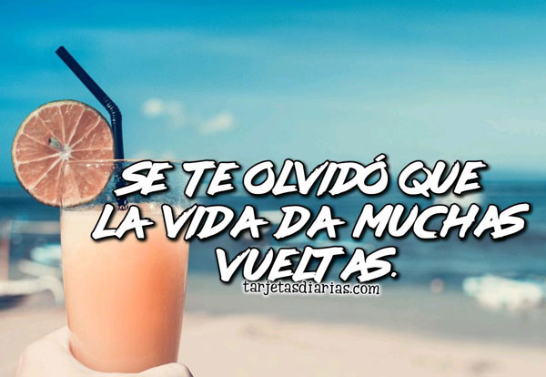 SE TE OLVIDÓ QUE LA VIDA DA MUCHAS VUELTAS - Tarjetas Diarias