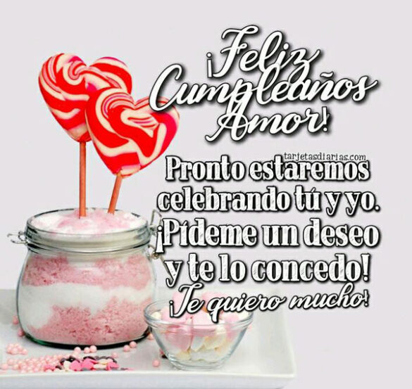 ¡FELIZ CUMPLEAÑOS AMOR! PRONTO ESTAREMOS CELEBRANDO TÚ Y YO, TE QUIERO MUCHO