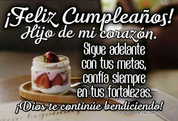 ¡FELIZ CUMPLEAÑOS HIJO! SIGUE ADELANTE CON TUS METAS Y CONFÍA SIEMPRE EN TUS FORTALEZAS