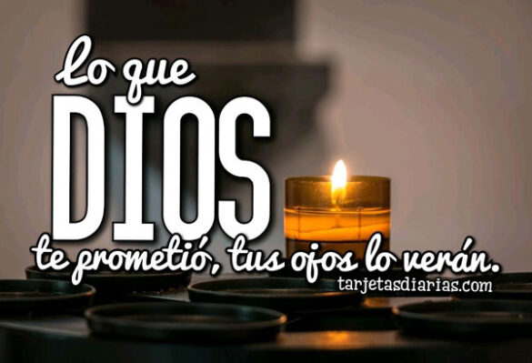 LO QUE DIOS TE PROMETIÓ, TUS OJOS LO VERÁN
