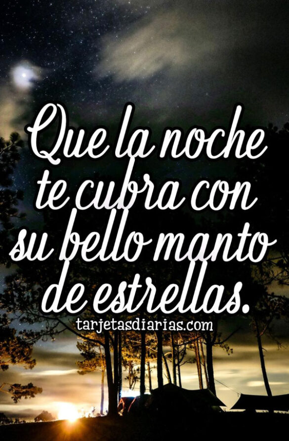 QUE LA NOCHE TE CUBRA CON SU BELLO MANTO DE ESTRELLAS
