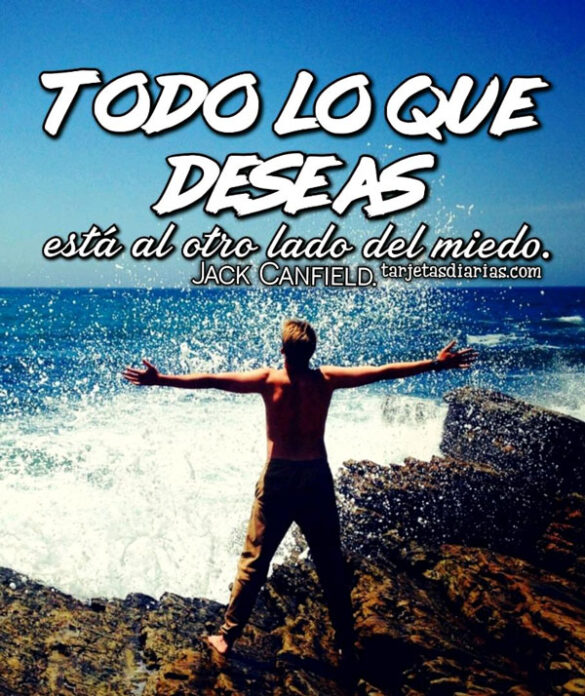 TODO LO QUE DESEAS ESTÁ AL OTRO LADO DEL MIEDO