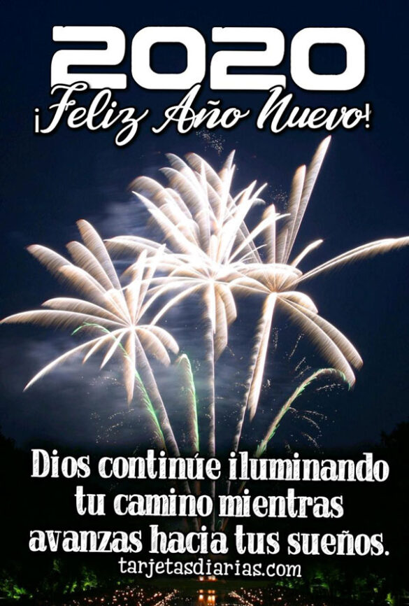 ¡FELIZ AÑO NUEVO 2.020! DIOS CONTINÚE ILUMINANDO TU CAMINO MIENTRAS AVANZAS HACIA TUS SUEÑOS
