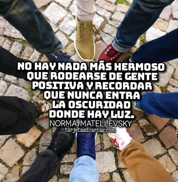 NO HAY NADA MÁS HERMOSO QUE RODEARSE DE GENTE POSITIVA