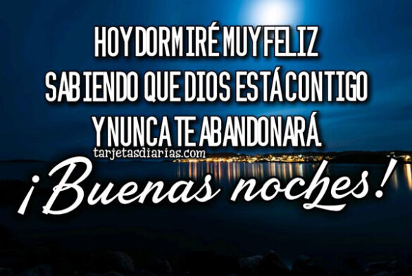 DIOS ESTÁ CONTIGO Y NUNCA TE ABANDONARÁ ¡BUENAS NOCHES!