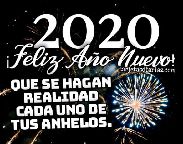 ¡FELIZ AÑO NUEVO 2020! QUE SE HAGAN REALIDAD CADA UNO DE TUS ANHELOS