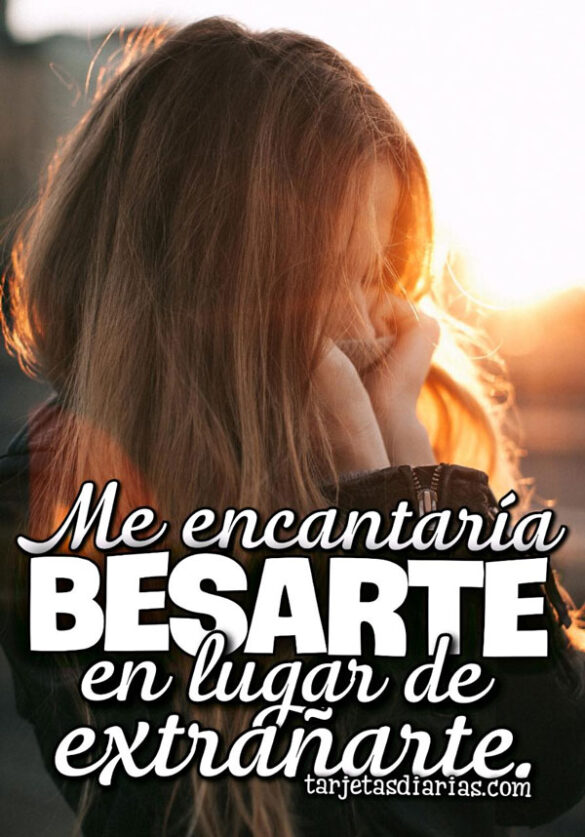 ME ENCANTARÍA BESARTE EN LUGAR DE EXTRAÑARTE