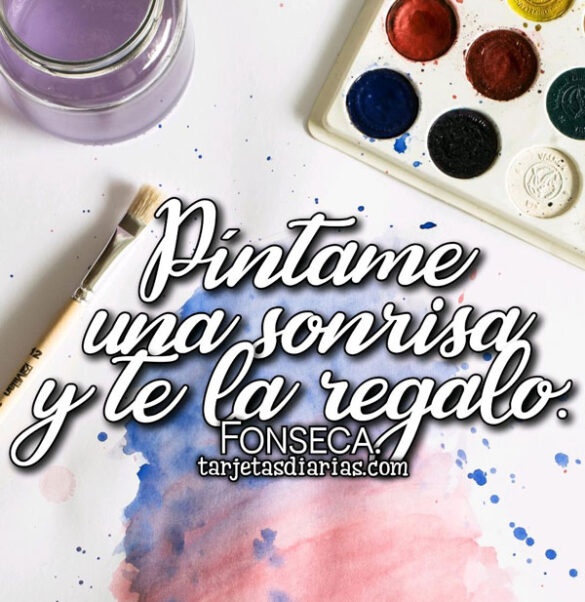 PÍNTAME UNA SONRISA Y TE LA REGALO