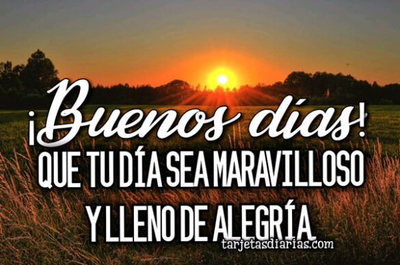 ¡BUENOS DÍAS! QUE TU DÍA SEA MARAVILLOSO Y LLENO DE ALEGRÍA