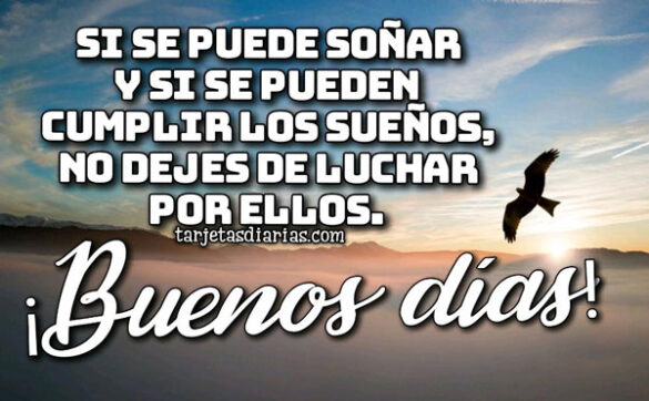 SI SE PUEDE SOÑAR Y SI SE PUEDEN CUMPLIR LOS SUEÑOS ¡BUENOS DÍAS!