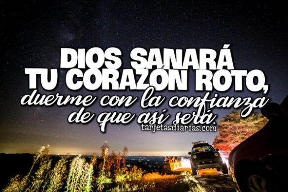 DIOS SANARÁ TU CORAZÓN ROTO, DUERME CON LA CONFIANZA DE QUE ASÍ SERÁ