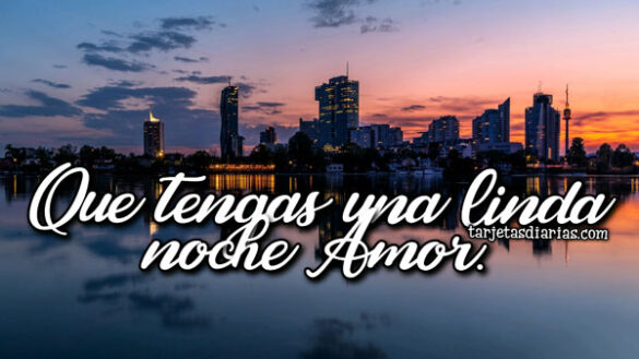 QUE TENGAS UNA LINDA NOCHE AMOR