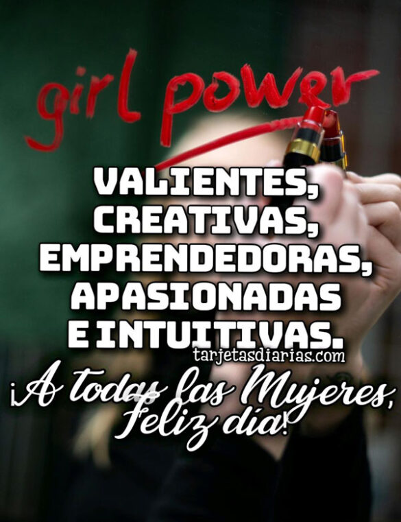 ¡A TODAS LAS MUJERES, FELIZ DÍA!