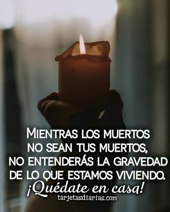 MIENTRAS LOS MUERTOS NO SEAN TUS MUERTOS, NO ENTENDERÁS LA GRAVEDAD DE LO QUE ESTAMOS VIVIENDO