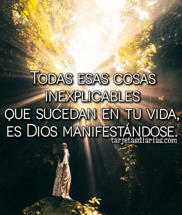 TODAS ESAS COSAS INEXPLICABLES QUE SUCEDAN EN TU VIDA, ES DIOS MANIFESTÁNDOSE