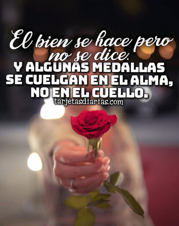 EL BIEN SE HACE PERO NO SE DICE