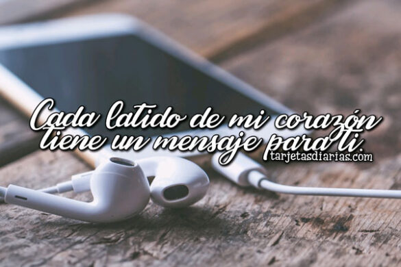 CADA LATIDO DE MI CORAZÓN TIENE UN MENSAJE PARA TI