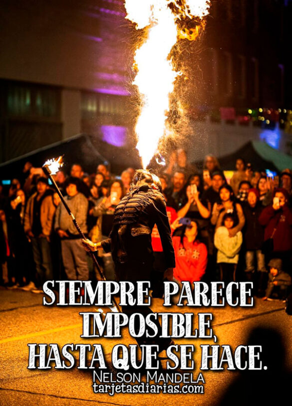 SIEMPRE PARECE IMPOSIBLE, HASTA QUE SE HACE