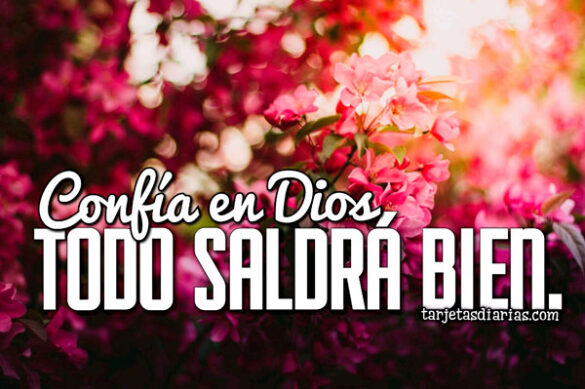 CONFÍA EN DIOS, TODO SALDRÁ BIEN