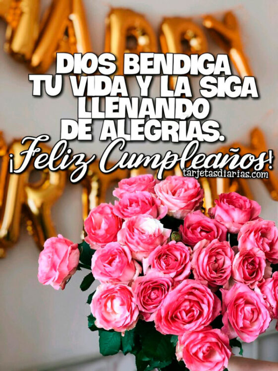 DIOS BENDIGA TU VIDA Y LA SIGA LLENANDO DE ALEGRÍAS ¡FELIZ CUMPLEAÑOS ...