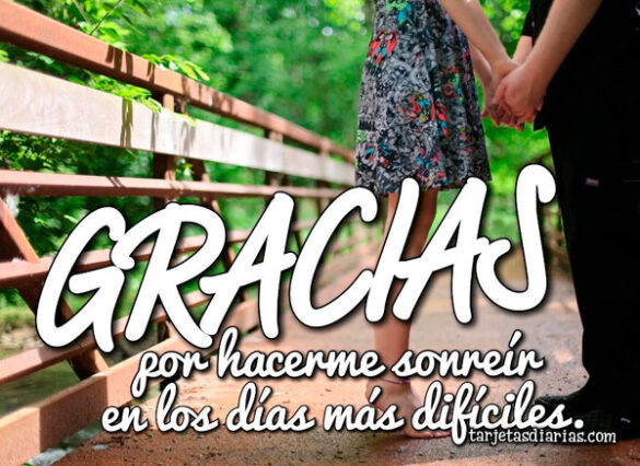GRACIAS POR HACERME SONREÍR EN LOS DÍAS MÁS DIFÍCILES