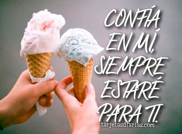 CONFÍA EN MÍ, SIEMPRE ESTARÉ PARA TI