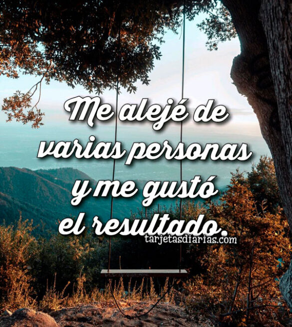 ME ALEJÉ DE VARIAS PERSONAS Y ME GUSTÓ EL RESULTADO