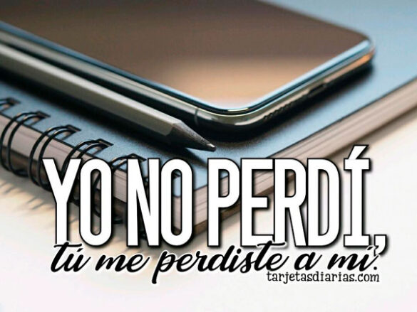 YO NO PERDÍ, TÚ ME PERDISTE