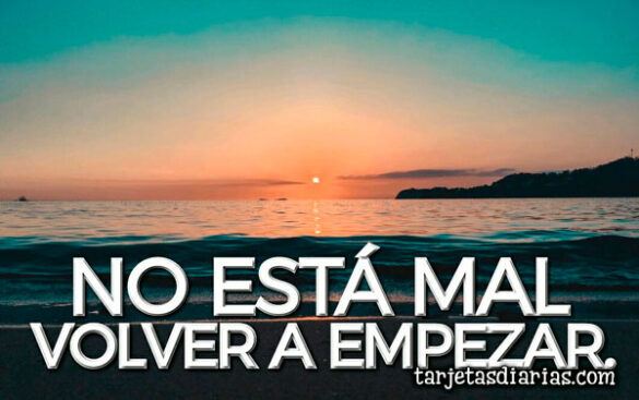 NO ESTÁ MAL VOLVER A EMPEZAR