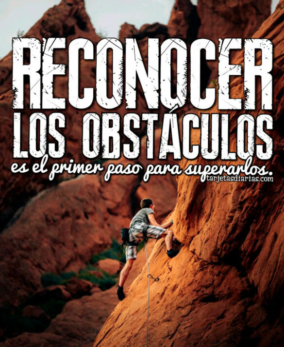 RECONOCER LOS OBSTÁCULOS, ES EL PRIMER PASO PARA SUPERARLOS