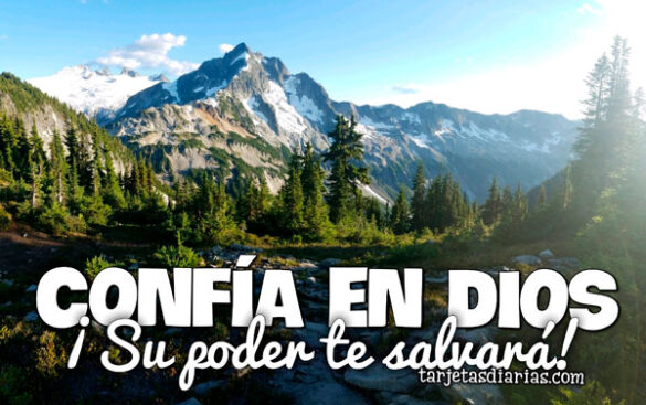 CONFÍA EN DIOS ¡SU PODER TE SALVARÁ!