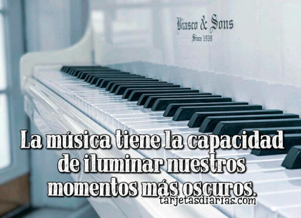 LA MÚSICA TIENE LA CAPACIDAD DE ILUMINAR NUESTROS MOMENTOS MÁS OSCUROS