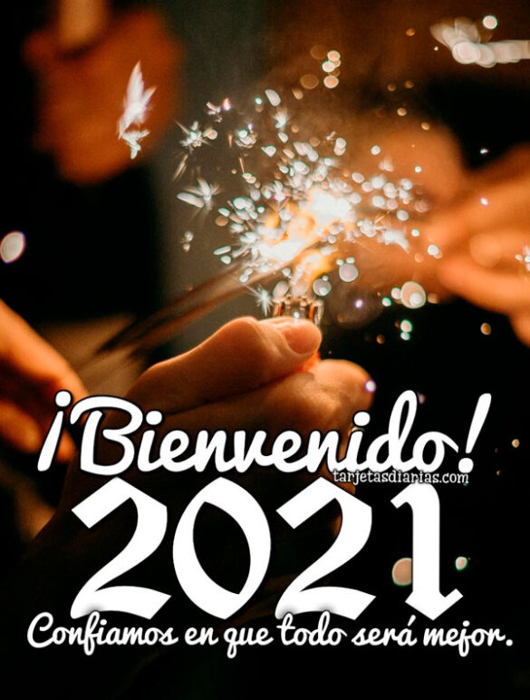 ¡BIENVENIDO! 2021 CONFIAMOS EN QUE TODO SERÁ MEJOR