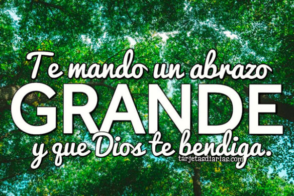 TE MANDO UN ABRAZO GRANDE Y QUE DIOS TE BENDIGA