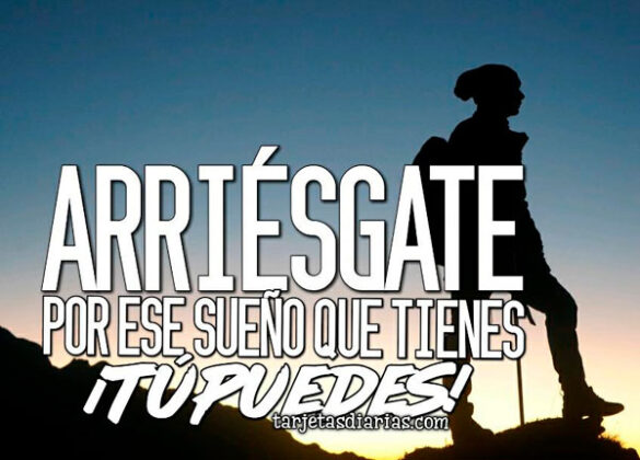 ARRIÉSGATE POR ESE SUEÑO QUE TIENES ¡TÚ PUEDES!