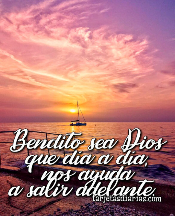 BENDITO SEA DIOS QUE DÍA A DÍA, NOS AYUDA A SALIR ADELANTE