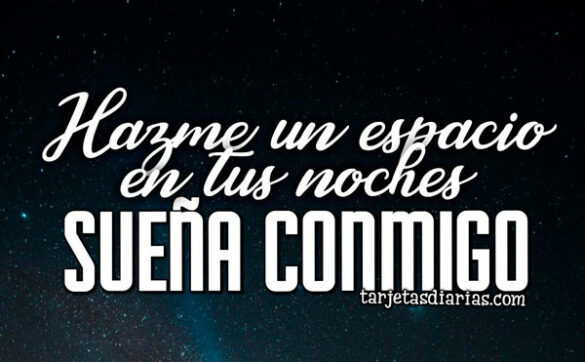HAZME UN ESPACIO EN TUS NOCHES, SUEÑA CONMIGO