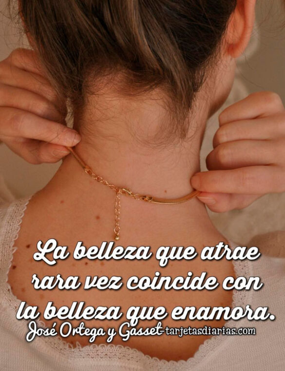 LA BELLEZA QUE ATRAE RARA VEZ COINCIDE CON LA BELLEZA QUE ENAMORA