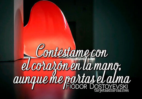 CONTÉSTAME CON EL CORAZÓN EN LA MANO, AUNQUE ME PARTAS EL ALMA